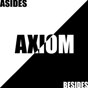 AXIOM - Asides/Besides