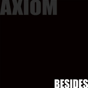 AXIOM - Besides